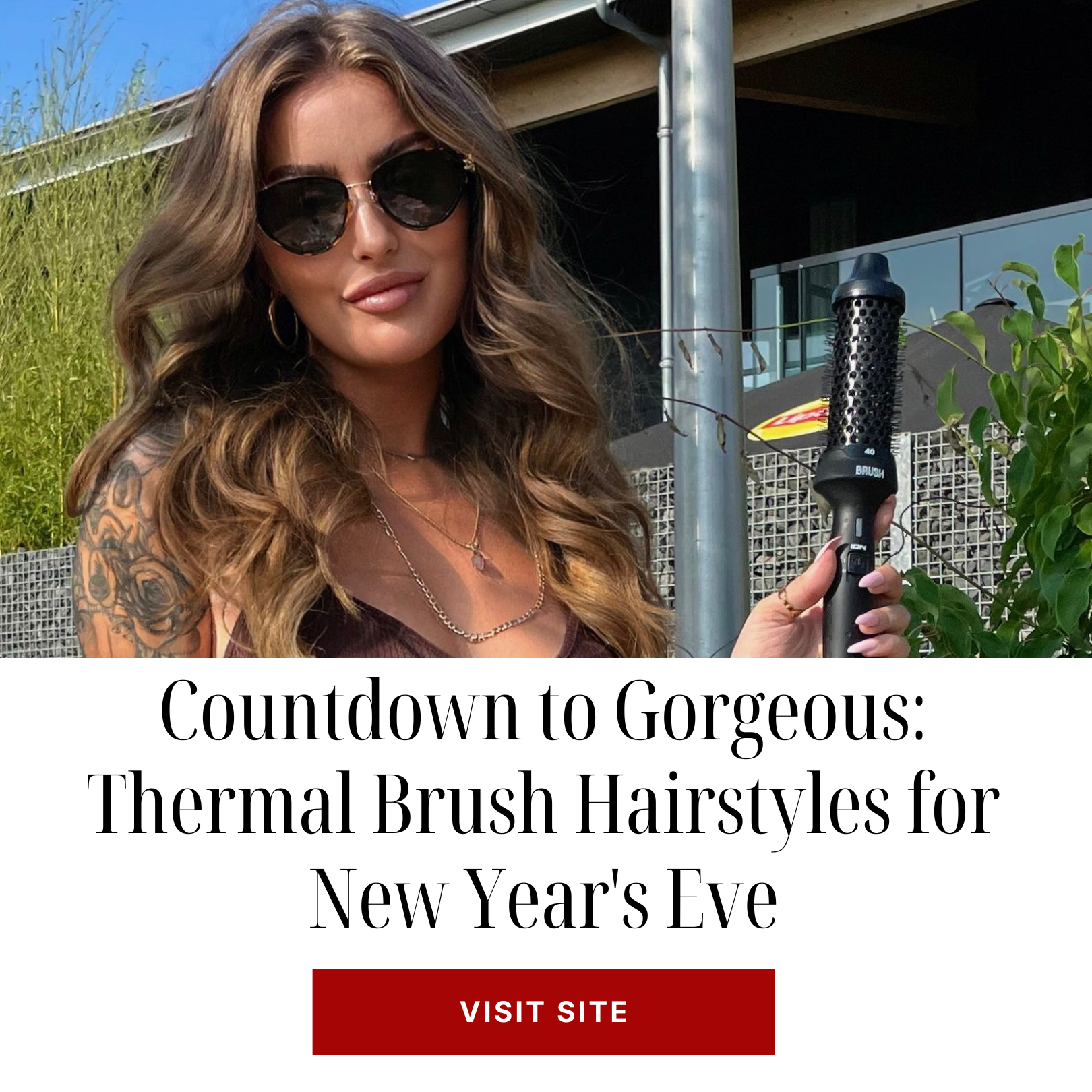 Countdown to Gorgeous: Thermal Brush Hairstyles for New Year's Eve