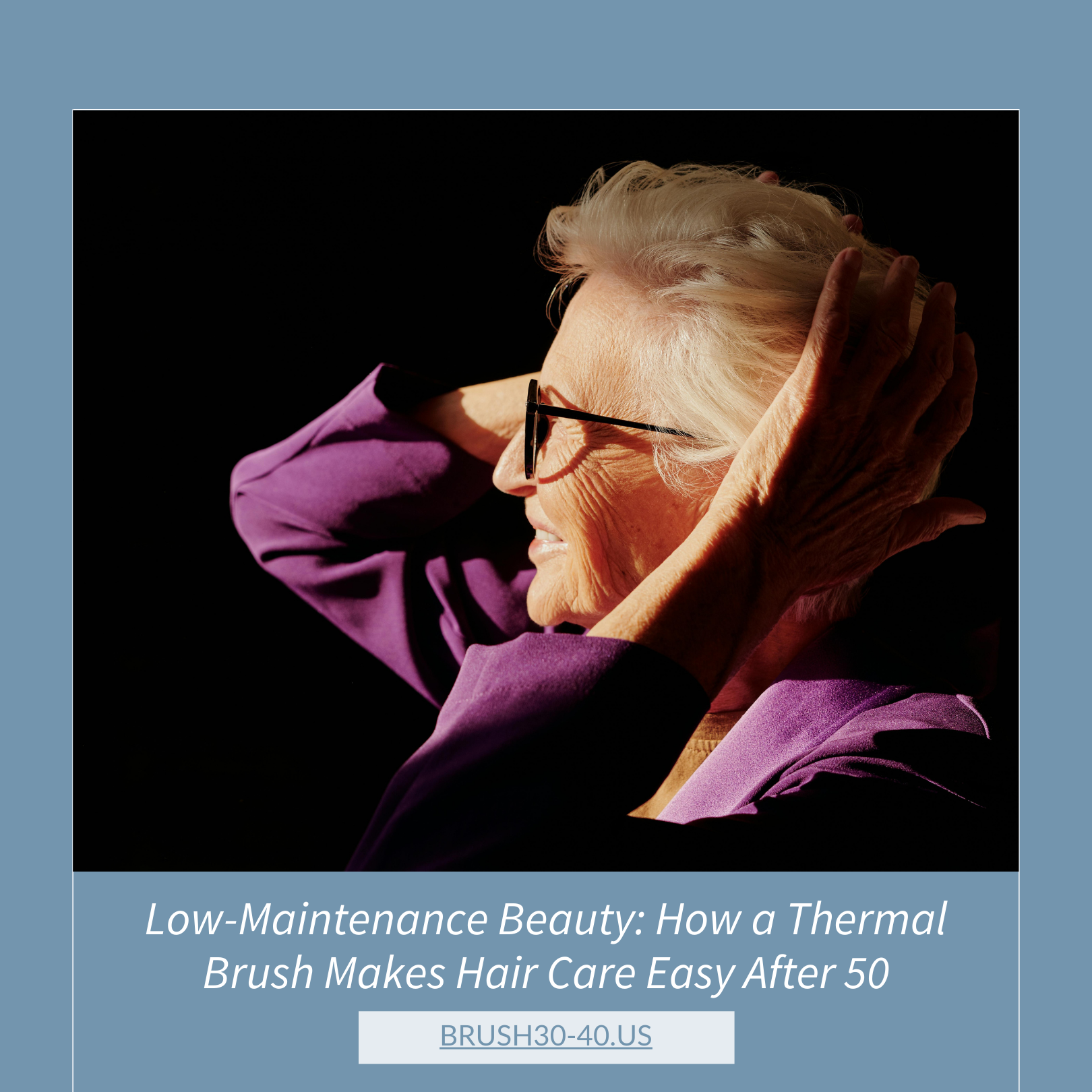 Low-Maintenance Beauty: How a Thermal Brush Makes Hair Care Easy After 50