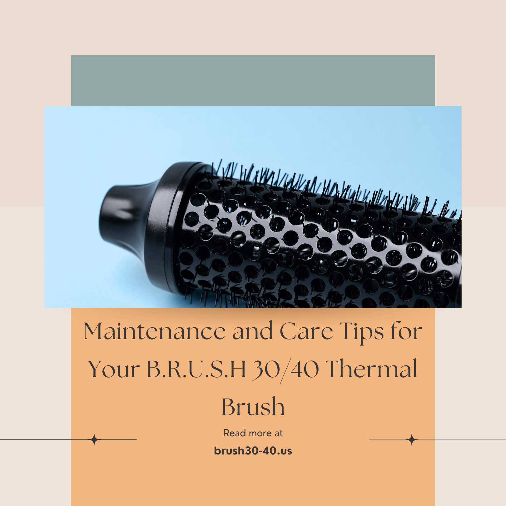 Maintenance and Care Tips for Your B.R.U.S.H 30/40 Thermal Brush
