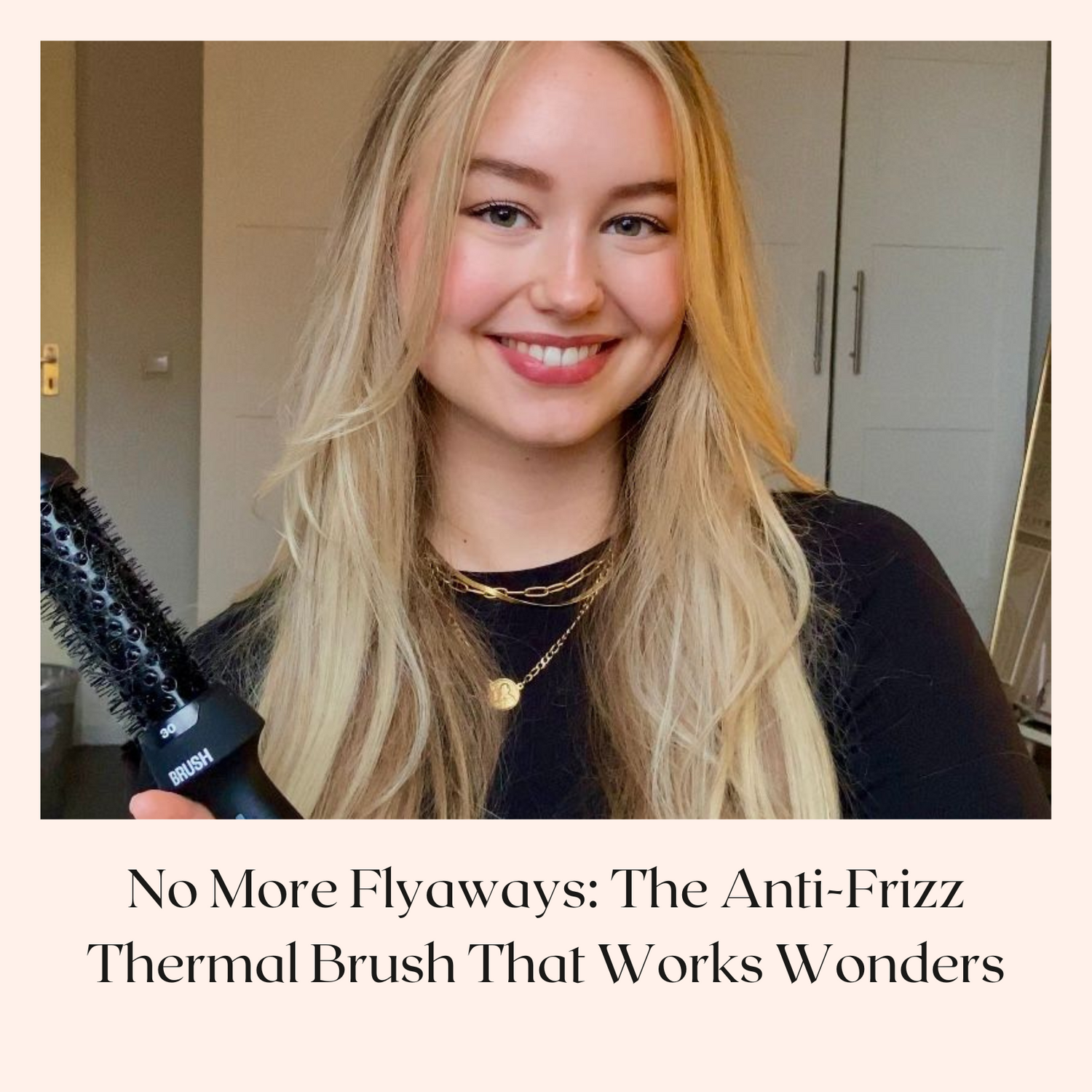 No More Flyaways: The Anti-Frizz Thermal Brush That Works Wonders