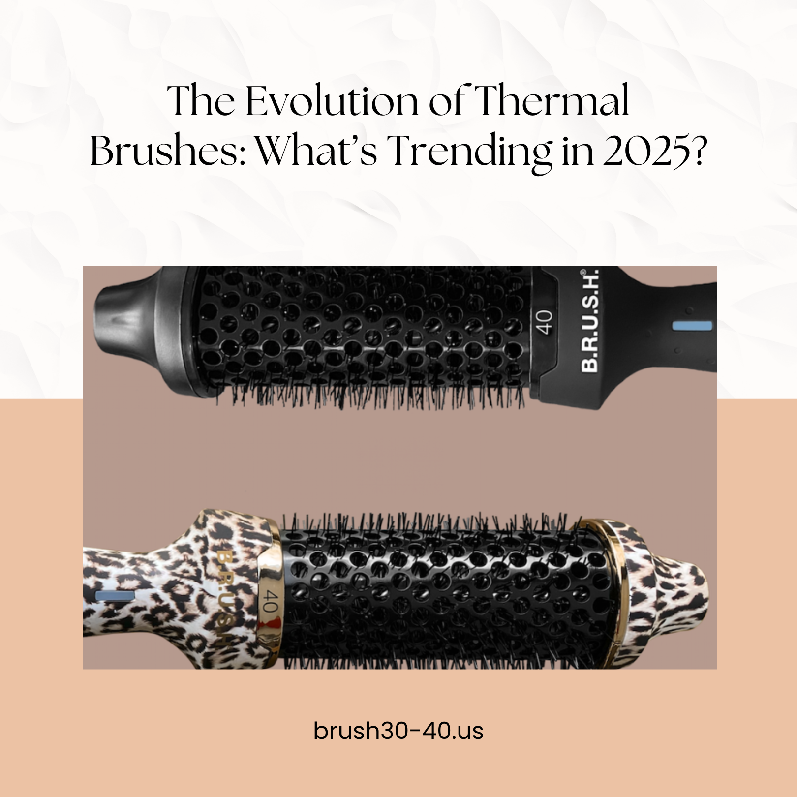 The Evolution of Thermal Brushes: What’s Trending in 2025?