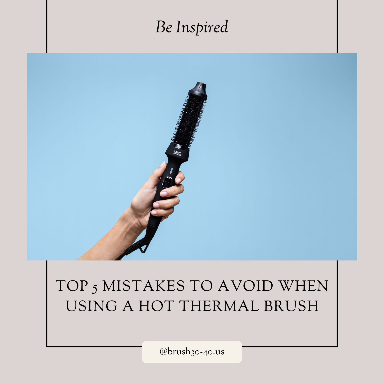 Top 5 Mistakes to Avoid When Using a Hot Thermal Brush