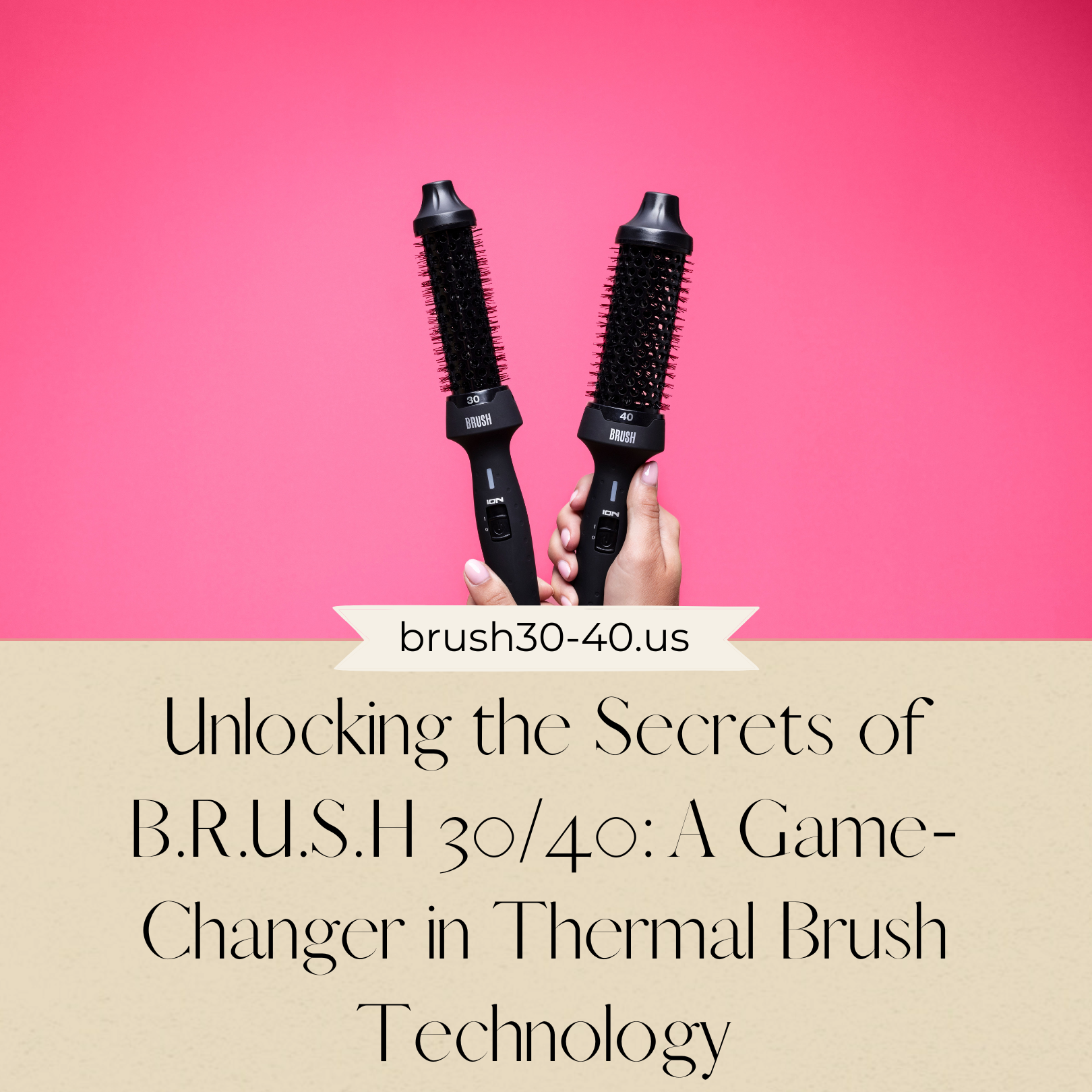 Unlocking the Secrets of B.R.U.S.H 30/40: A Game-Changer in Thermal Brush Technology