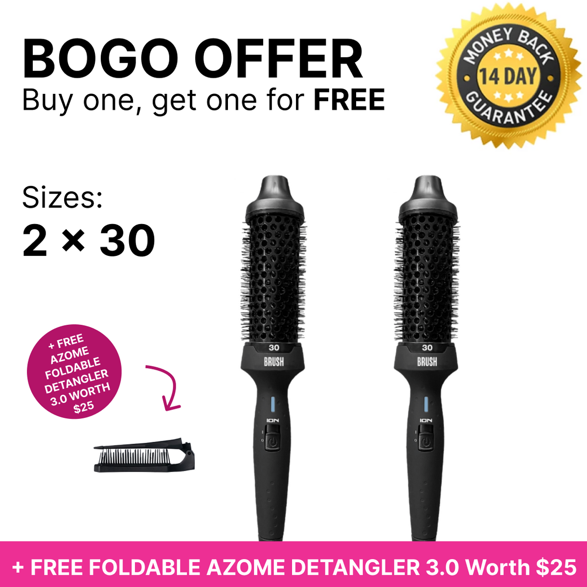BOGO - 2 x B.R.U.S.H. 30 Hot Styling Brush + Free Detangler